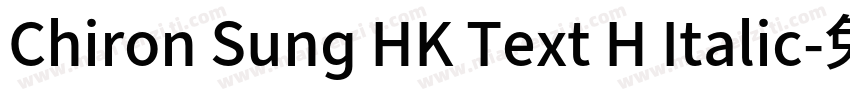 Chiron Sung HK Text H Italic字体转换